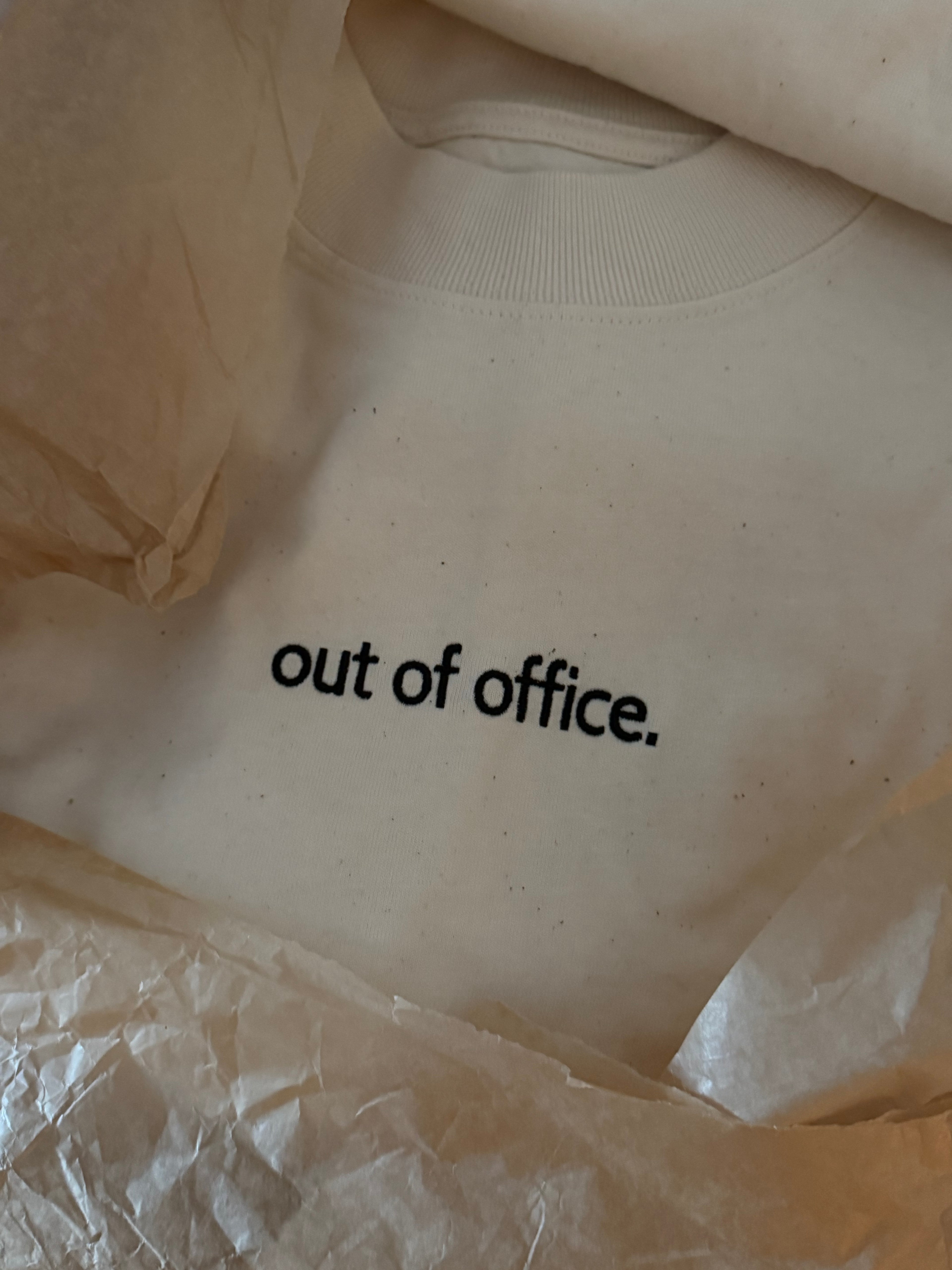 OUT OF OFFICE. TEE